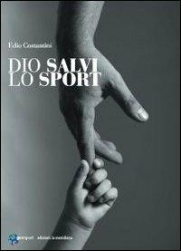 Dio salvi lo sport - Edio Costantini - copertina