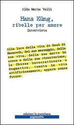 Hans Kung, ribelle per amore