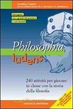 Philosophia ludens. 240 attività per giocare in classe con la storia della filosofia. Con CD-ROM