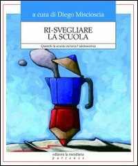 Libro Ri-svegliare la scuola. Quando la scuola incrocia l'adolescenza 