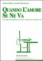 Quando l'amore se ne va. La coppia tra disillusioni, accordi, compromessi e separazioni