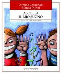 Ascolta il mio suono. Giochi sonori per la prima infanzia - Marzia Dorini,Armida Carminati - copertina