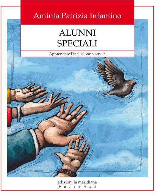 Alunni speciali. Apprendere l'inclusione a scuola - Aminta Patrizia Infantino - ebook