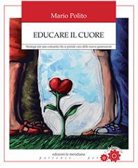 Educare il cuore. Strategie per una comunità che si prende cura delle nuove generazioni - Mario Polito - copertina