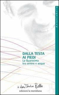 Dalla testa ai piedi. La Quaresima tra cenere e acqua - Antonio Bello - ebook