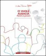 Ci vuole audacia. Parole ai giovani