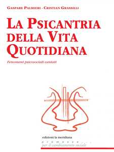 Libro La psicantria della vita quotidiana. Fenomeni psicosociali cantati Cristian Grassilli Gaspare Palmieri