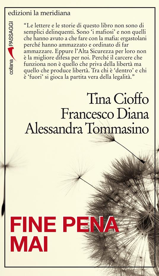 Fine pena mai. Storie di chi ha scoperto la «legalità» dietro le sbarre - Tina Cioffo,Francesco Diana,Alessandra Tommasino - ebook