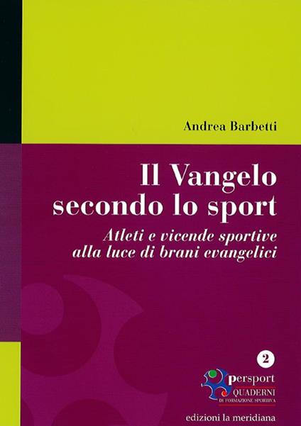 Il Vangelo secondo lo sport. Atleti e vicende sportive alla luce di brani evangelici - Andrea Barbetti - copertina
