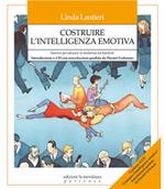 Costruire l'intelligenza emotiva. Come potenziare l'intelligenza emotiva nei bambini