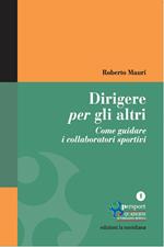 Dirigere per gli altri. Come guidare i collaboratori sportivi