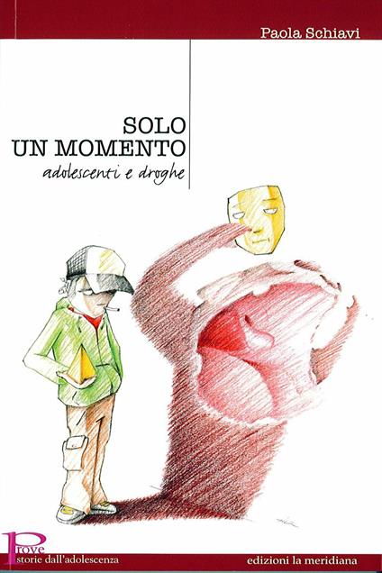 Solo un momento. Adolescenti e droghe - Paola Schiavi - ebook