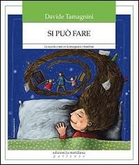 Si può fare. La scuola come ce la insegnano i bambini - Davide Tamagnini - copertina