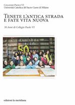 Tenete l'antica strada e fate vita nuova. 50 anni di Collegio Paolo VI