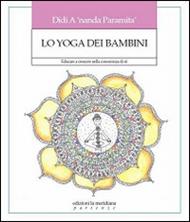 Lo yoga dei bambini. Educare a crescere nella conoscenza di sé