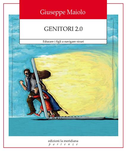Genitori 2.0. Educare i figli a navigare sicuri - Giuseppe Maiolo - ebook