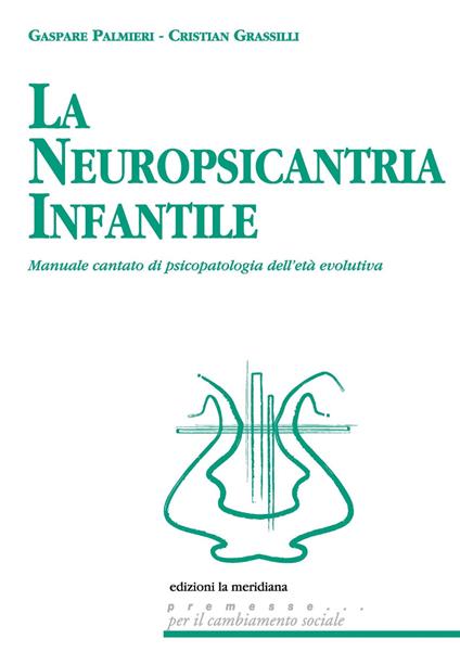 La neuropsicantria infantile. Manuale cantato di psicopatologia dell'età evolutiva. Con CD-Audio - Gaspare Palmieri,Cristian Grassilli - copertina