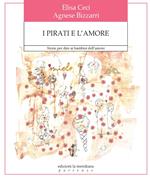 I pirati e l'amore. Storie per dire ai bambini dell'amore. Ediz. a colori