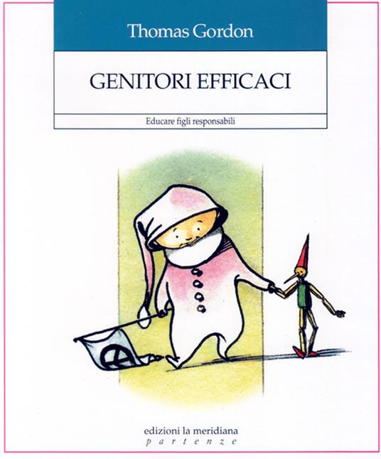 Genitori efficaci. Educare figli responsabili - Thomas Gordon,Valeria Poli - ebook