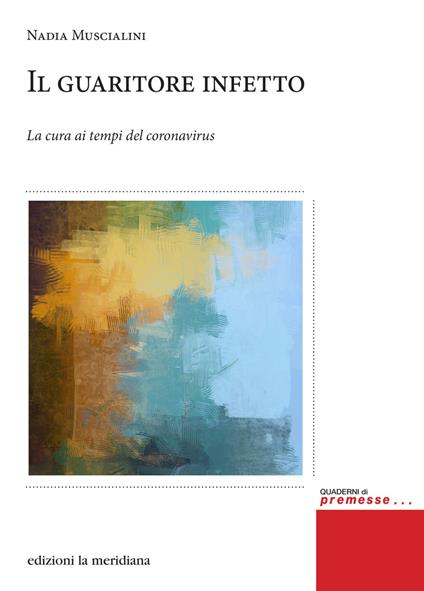 Il guaritore infetto. La cura ai tempi del coronavirus - Nadia Muscialini - ebook