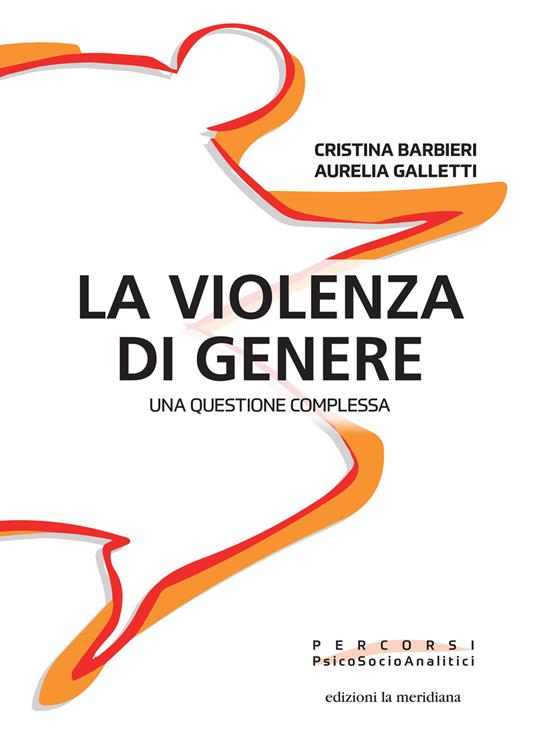 La violenza di genere. Una questione complessa - Cristina Barbieri,Aurelia Galletti - copertina