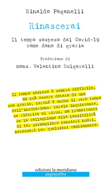 Rinascerai. Il tempo sospeso dal Covid-19 come dono di grazia - Rinaldo Paganelli - ebook