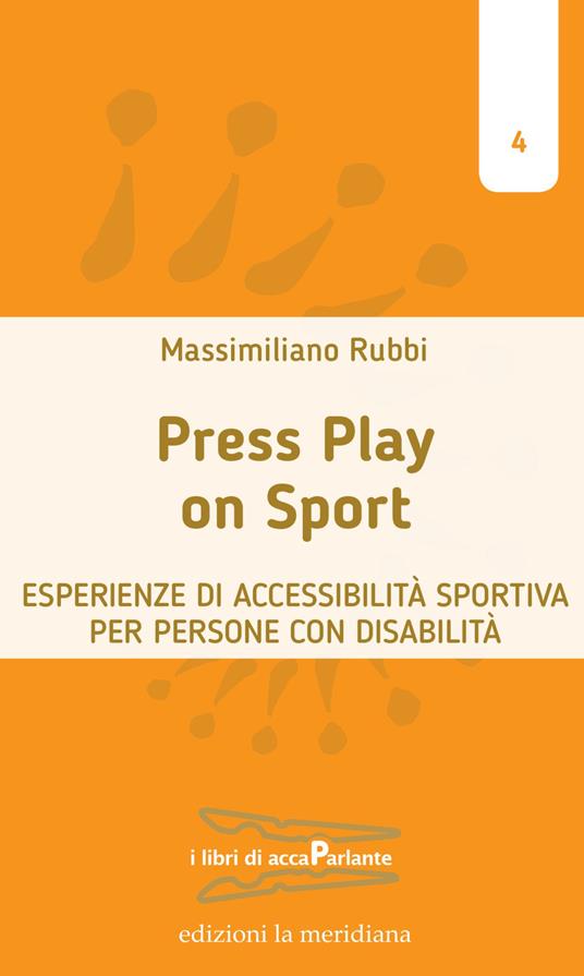 Press play on sport. Esperienze di accessibilità sportiva per persone con disabilità - Massimiliano Rubbi - ebook