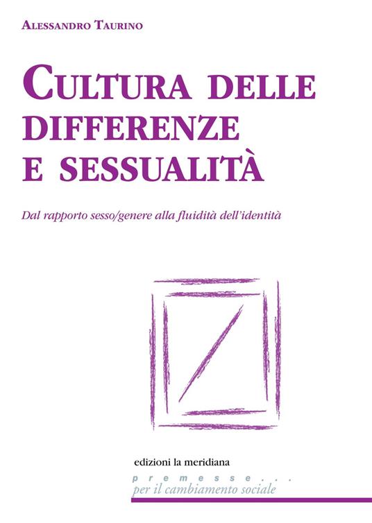 Cultura delle differenze e sessualità. Dal rapporto sesso/genere alla fluidità dell'identità - Alessandro Taurino - ebook