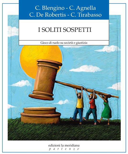 I soliti sospetti. Gioco di ruolo su società e giustizia - Cecilia Blengino,Costanza Agnella,Chiara De Robertis - copertina