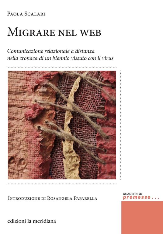 Migrare nel web. Comunicazione relazionale a distanza nella cronaca di un biennio vissuto con il virus - Paola Scalari - copertina