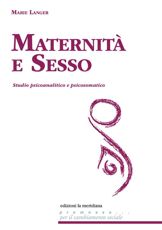 Maternità e sesso. Studio psicoanalitico e psicosomatico - Marie Langer - copertina