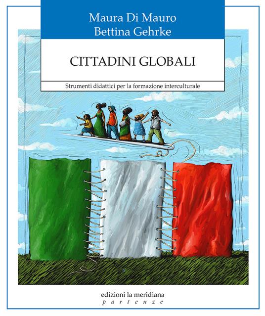 Cittadini globali. Strumenti didattici per la formazione interculturale - Maura Di Mauro,Hans-Joachim Gehrke - copertina