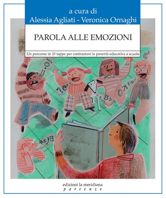 Parola alle emozioni. Un percorso in 10 tappe per contrastare la povertà educativa a scuola - copertina
