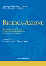 Ricerca-Azione. Riorganizzazione del Servizio Sociale Professionale ed Educativo all’interno di un Municipio