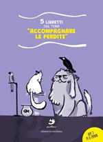 Accompagnare le perdite. 5 libretti sul tema. Ediz. illustrata