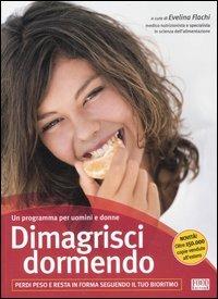 Dimagrisci dormendo. Perdi peso e resta in forma seguendo il tuo bioritmo - copertina
