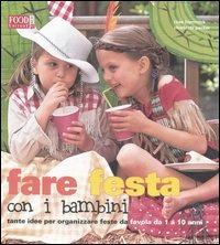 Fare festa con i bambini. Tante idee per organizzare feste da favola da 1 a 10 anni. Ediz. illustrata - Rose Hammick,Charlotte Packer - copertina