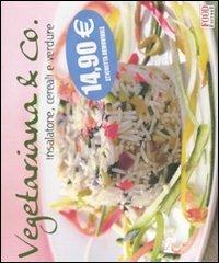 Vegetariana & co. Insalatone, cereali e verdure. Ediz. illustrata - copertina