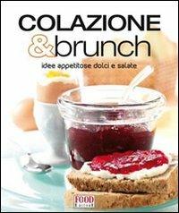 Colazione & brunch. Idee appetitose dolci e salate. Ediz. illustrata - copertina