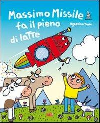 Massimo Missile fa il pieno di latte. Ediz. illustrata - Agostino Traini - copertina