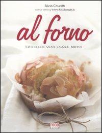 Al forno. Torte dolci e salate, lasagne, arrosti - Silvia Crucitti - Libro  - Food Editore 