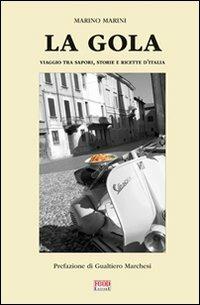 La gola. Viaggio tra sapori, storie e ricette d'Italia - Marino Marini - copertina