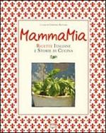 Mamma mia! Ricette italiane e storie di cucina