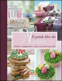 Il grande libro dei menù. Natale, compleanni, matrimoni e party - copertina