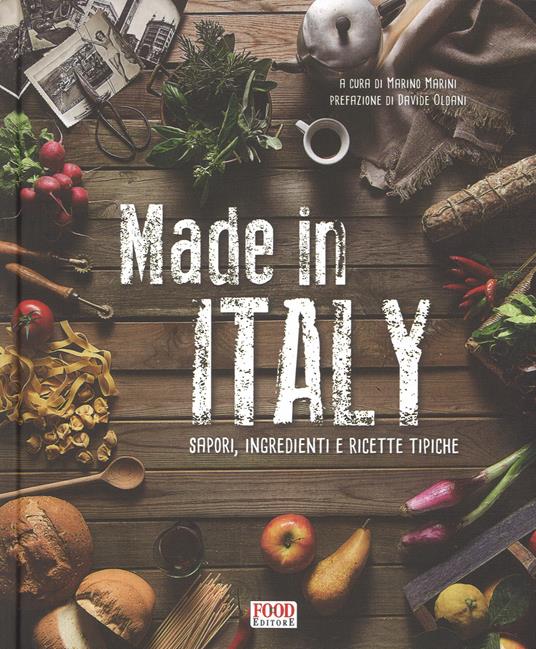 Made in Italy. Sapori, ingredienti e ricette tipiche. Ediz. illustrata - copertina