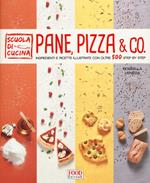 Pane, pizza & co. Ingredienti e ricette illustrate con oltre 500 step by step