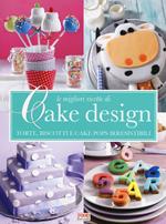 Le migliori ricette di Cake design. Torte, biscotti e cake pops irresistibili