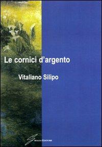 Le cornici d'argento - Vitaliano Silipo - copertina