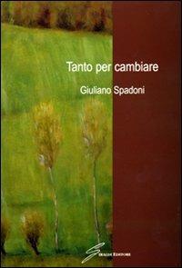 Tanto per cambiare - Giuliano Spadoni - copertina