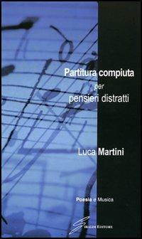 Partitura compiuta per pensieri distratti - Luca Martini - copertina
